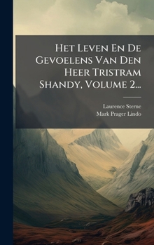 Hardcover Het Leven En De Gevoelens Van Den Heer Tristram Shandy, Volume 2... [Dutch] Book
