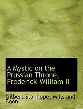 Paperback A Mystic on the Prussian Throne, Frederick-William II Book