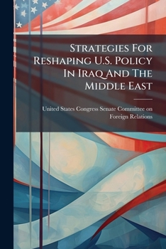 Paperback Strategies For Reshaping U.S. Policy In Iraq And The Middle East Book