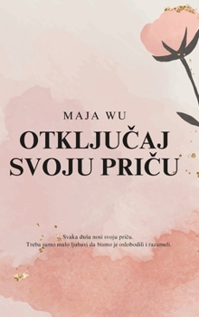 Hardcover OtkljuČaj Svoju PriČu [Serbian] Book