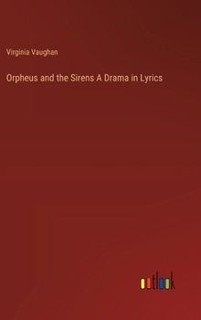Hardcover Orpheus and the Sirens A Drama in Lyrics Book