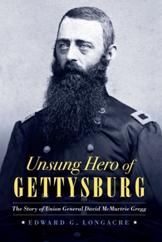 Hardcover Unsung Hero of Gettysburg: The Story of Union General David McMurtrie Gregg Book