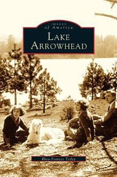 Lake Arrowhead - Book  of the Images of America: California