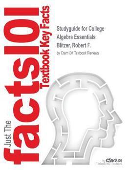 College Algebra Essentials by Blitzer, Robert F., ISBN 9780321869715--Study Guide