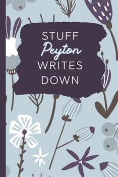 Stuff Peyton Writes Down: Personalized Journal / Notebook (6 x 9 inch) with 110 wide ruled pages inside [Soft Blue Pattern]