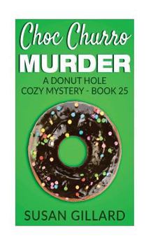 Paperback Choc Churro Murder: A Donut Hole Cozy Mystery - Book 25 Book