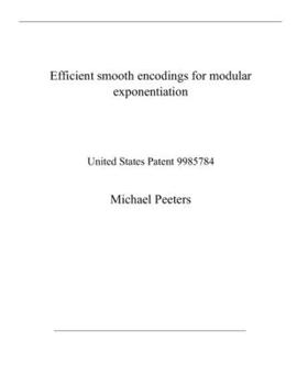 Paperback Efficient smooth encodings for modular exponentiation: United States Patent 9985784 Book