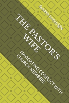 Paperback The Pastor's Wife: Navigating Conflict with Church Members Book