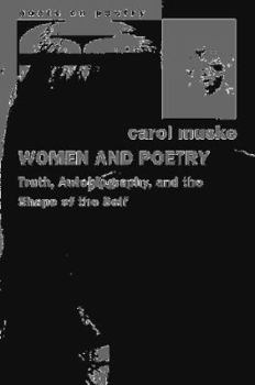 Paperback Women and Poetry: Truth, Autobiography, and the Shape of the Self Book