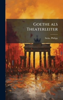 Hardcover Goethe als Theaterleiter [German] Book
