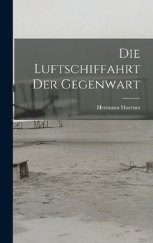Hardcover Die Luftschiffahrt der Gegenwart Book