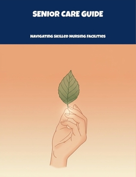 Paperback Senior Care Guide: Navigating Skilled Nursing Facilities Book