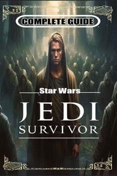 Paperback Star Wars Jedi Survivor Complete Guide: Tips and Tricks to Keep in Mind Book