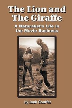 Paperback The Lion and the Giraffe: A Naturalist's Life in the Movie Business Book
