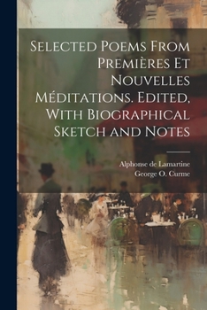 Paperback Selected Poems From Premières et Nouvelles Méditations. Edited, With Biographical Sketch and Notes Book