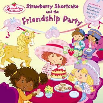 Paperback Strawberry Shortcake and the Friendship Party [With Friendship Card] Book