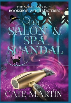 Hardcover The Salon & Spa Scandal: A Weal & Woe Bookshop Witch Mystery Book