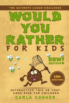 Paperback Would You Rather for Kids: The Ultimate Laugh Challenge, Interactive This or That Game Book for Children (EWW Edition!) Book