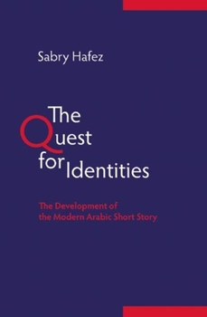 Hardcover The Quest for Identities: The Development of the Modern Arabic Short Story Book