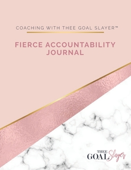 Paperback Coaching with Thee Goal Slayer: Fierce Accountability Journal Book