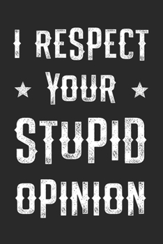 Paperback I Respect Your Stupid Opinion: A Funny and Sarcastic Journal Book