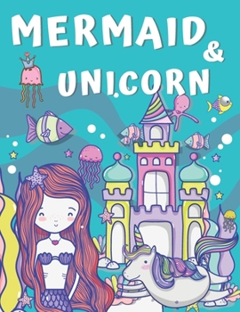 Paperback Mermaid and Unicorn: Big Coloring Book for Kids Ages 4-8 & 9-12 Book