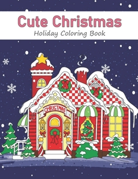 Paperback Cute Christmas Holiday Coloring Book: A Festive Coloring Book for Adults Book