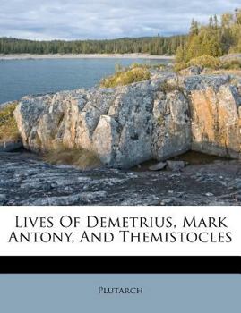 Paperback Lives of Demetrius, Mark Antony, and Themistocles Book