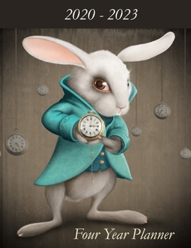 2020 – 2023 Four Year Planner: Alice in Wonderland White Rabbit Cover – Includes Major U.S. Holidays and Sporting Events