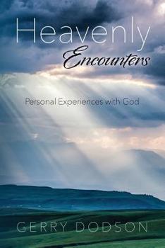 Paperback Heavenly Encounters: Personal Experiences with God Book