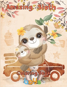 Paperback Amazing Sloth Coloring book boys: 8.5''x11''/ sloth coloring book
