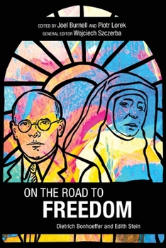 Paperback On the Road to Freedom: Dietrich Bonhoeffer and Edith Stein Book