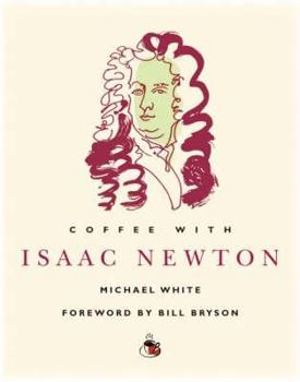 Coffee with Isaac Newton (Coffee with...Series) - Book  of the Coffee with...