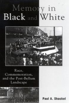 Hardcover Memory in Black and White: Race, Commemoration, and the Post-Bellum Landscape Book
