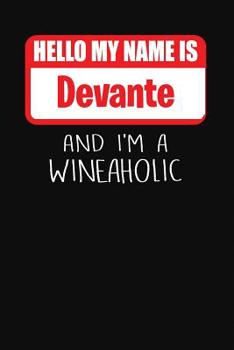 Paperback Hello My Name is Devante And I'm A Wineaholic: Wine Tasting Review Journal Book