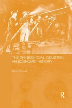 Paperback The Chinese Coal Industry: An Economic History Book