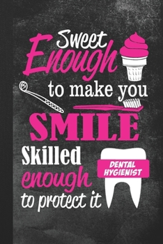 Paperback Sweet Enough To Make You Smile: Blank Lined Notebook Journal Gift for Dental Hygienist Book