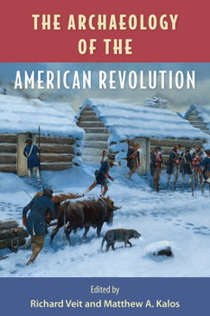 Hardcover The Archaeology of the American Revolution Book
