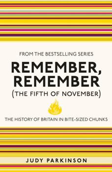 Paperback Remember, Remember (the Fifth of November): The History of Britain in Bite-Sized Chunks Volume 4 Book