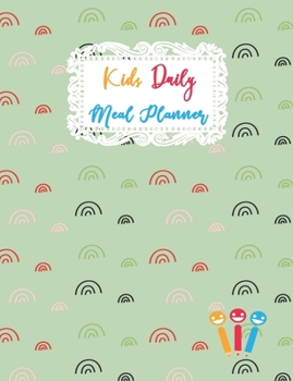 Kids Daily Meal Planner: Favorite Breakfast Lunch and Dinner Foods Planning Journal for Children, Adorable Blank Fill In Guide Notebook for Young ... Organizer (Young Kids Meal Planner Notebook)