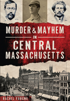 Murder & Mayhem in Central Massachusetts (True Crime) - Book  of the True Crime