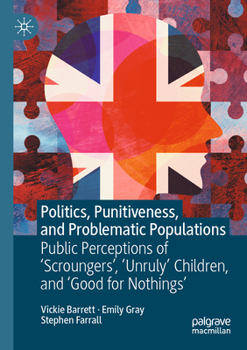 Paperback Politics, Punitiveness, and Problematic Populations: Public Perceptions of 'Scroungers', 'Unruly' Children, and 'Good for Nothings' Book