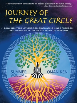 Paperback Journey of the Great Circle - Summer Volume: Daily Contemplations for Cultivating Inner Freedom and Living Your Life as a Master of Freedom Book