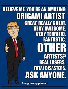 Funny Trump Planner: 2020 Planner for Origami Artists (Cute Gifts for Origami Lovers)