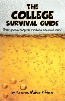 Paperback The College Survival Guide: Beer Games, Hangover Remedies and Much More! Book