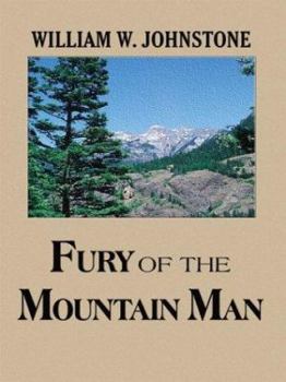 Fury of the Mountain Man - Book #12 of the Last Mountain Man