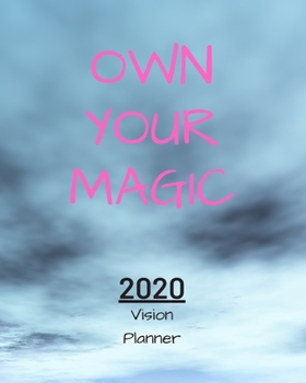 Paperback Own Your Magic: Manifestation Planner With Vision Board And Visualization - 2020 Planner Weekly, Monthly And Daily - Jan 1, 2020 to De Book