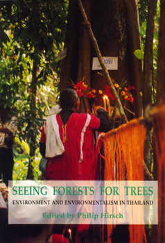 Paperback Seeing Forests for Trees: Environment and Environmentalism in Thailand Book