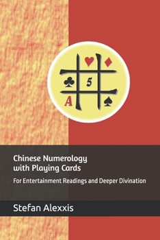 Chinese Numerology with Playing Cards: For Entertainment Readings and Deeper Divination