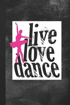 Paperback Live Love Dance: Blank Lined Notebook Journal Gift for Ballet Lover Book